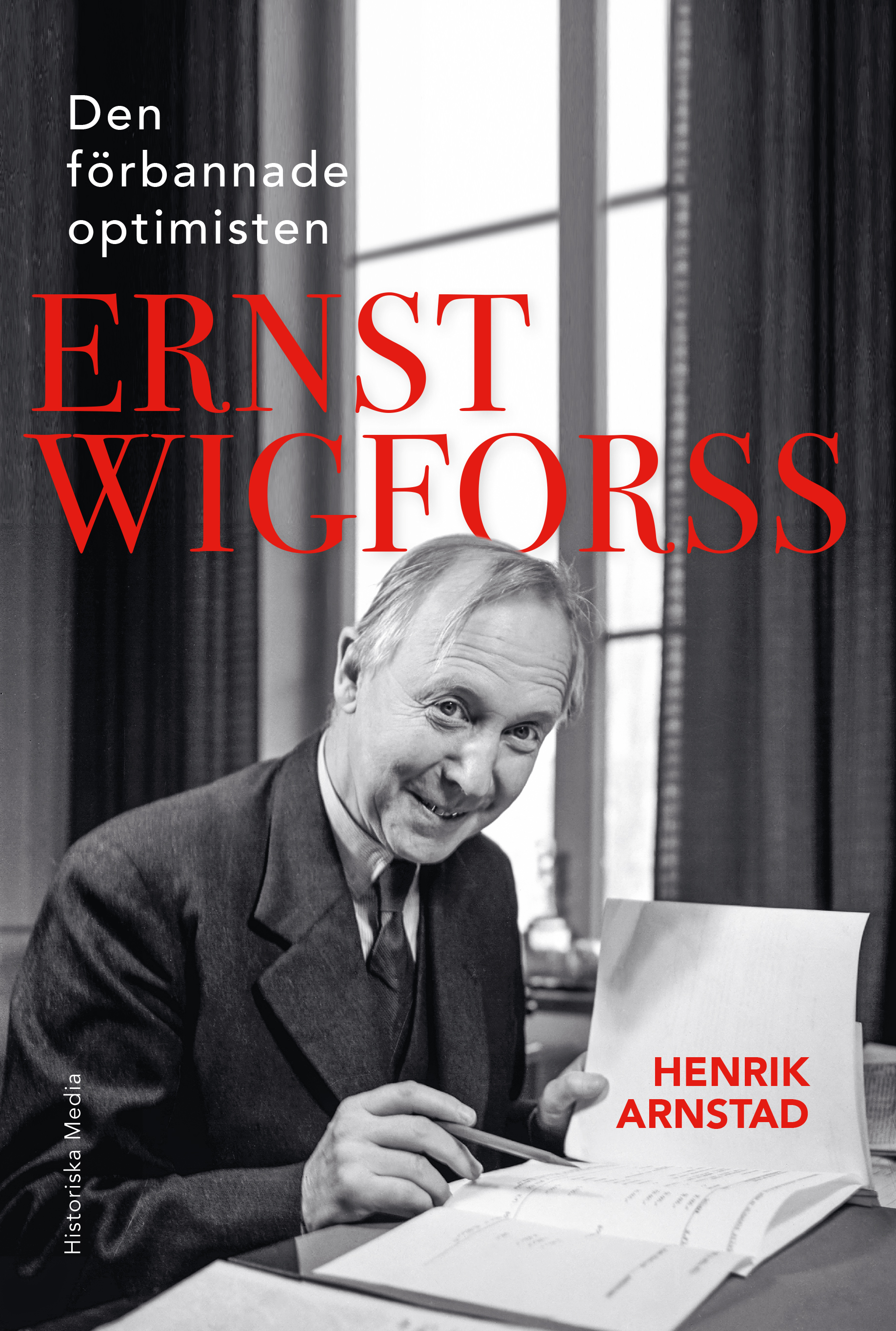 Omslag: Den förbannade optimisten Ernst Wigforss : socialisten som skapade Sverige