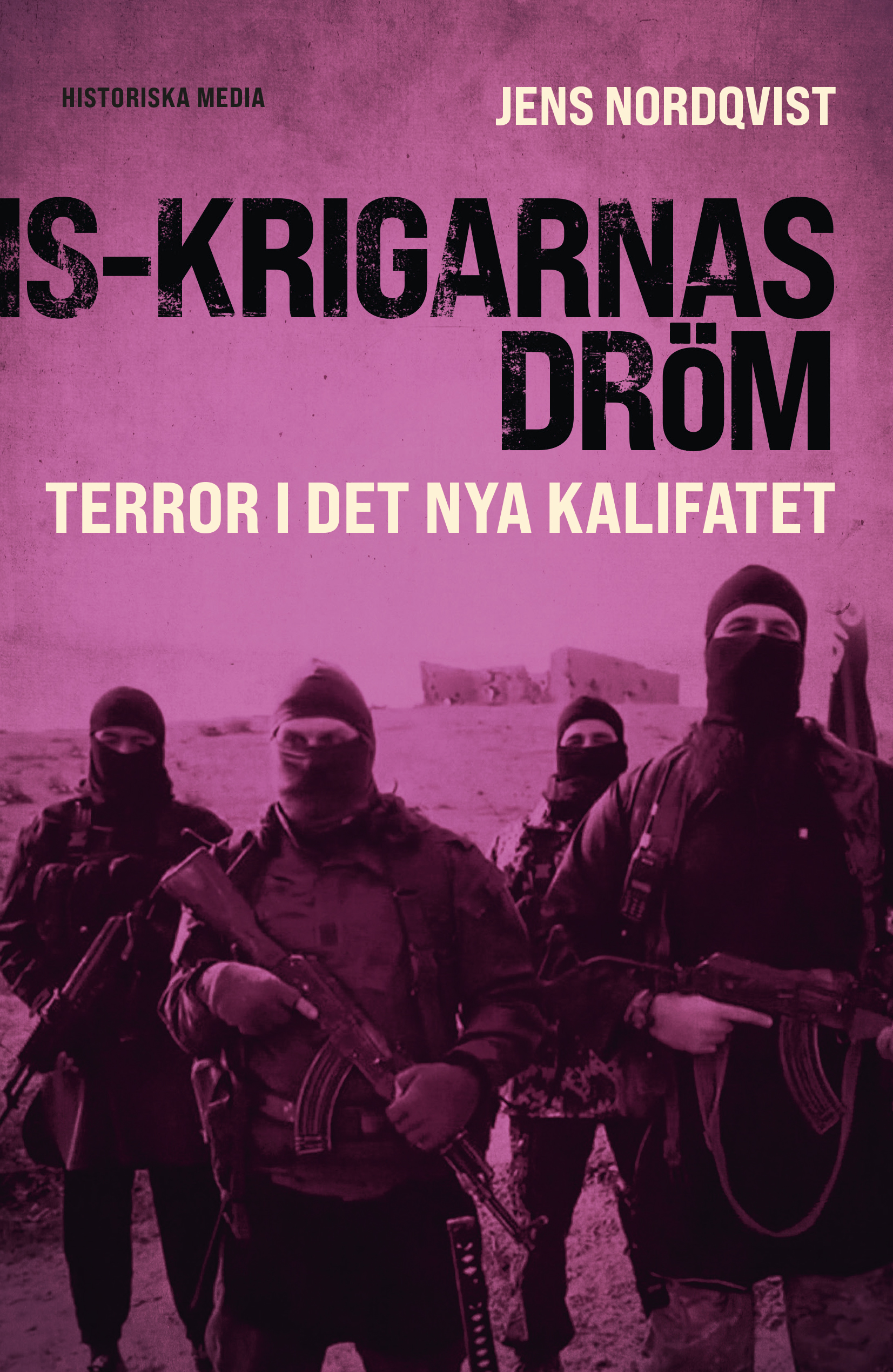 Omslag: IS-krigarnas dröm : terror i det nya kalifatet
