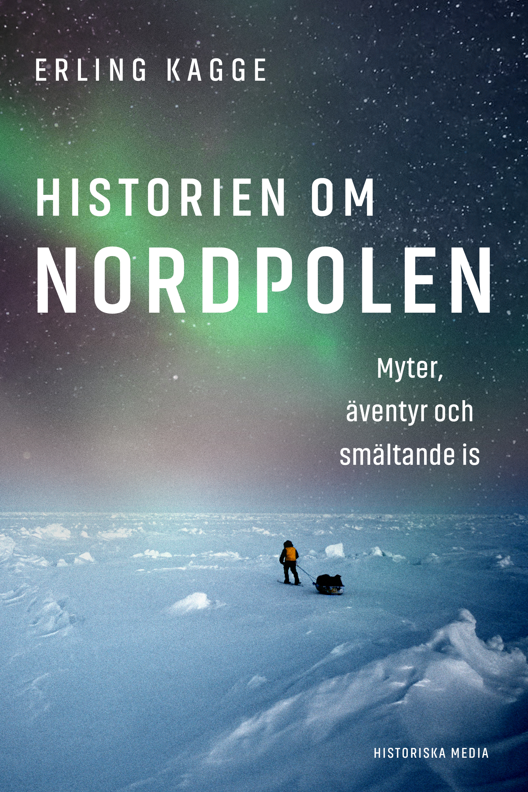 Omslag: Historien om Nordpolen : myter, äventyr och smältande is