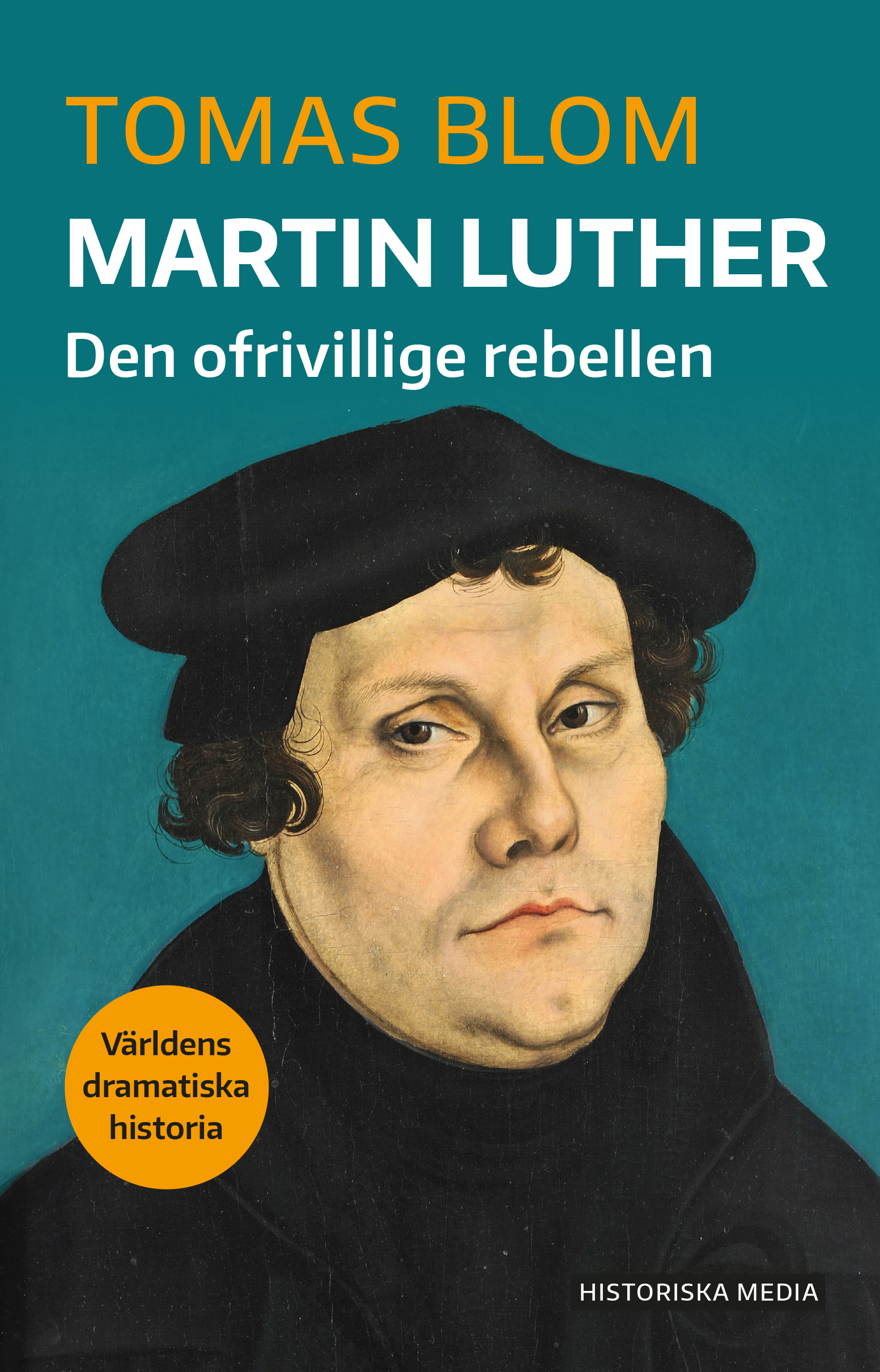 Omslag: Martin Luther : Den ofrivillige rebellen
