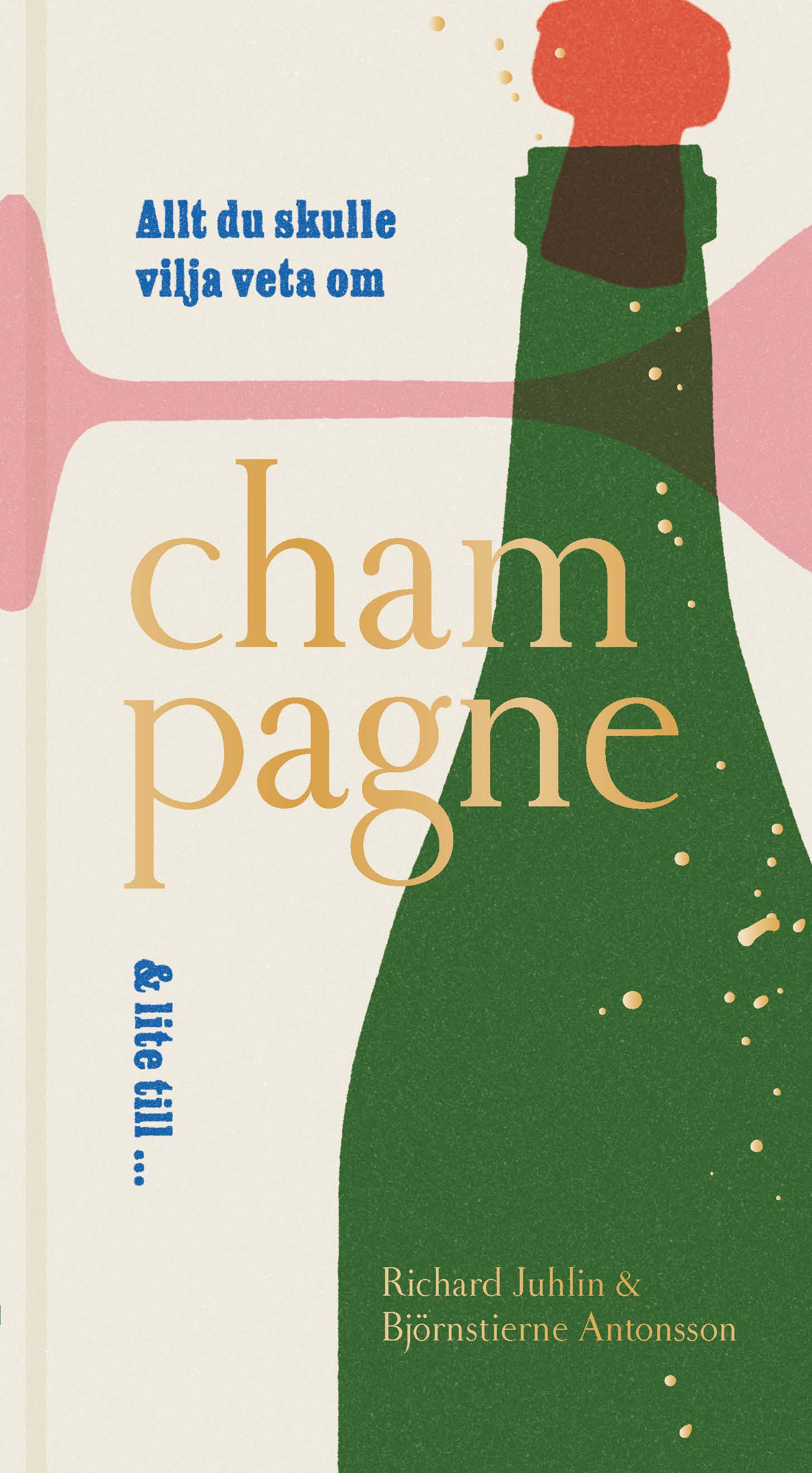 Omslag: Allt du skulle vilja veta om champagne & lite till ...