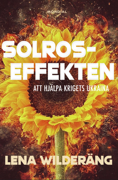 Omslag: Solroseffekten : att hjälpa krigets Ukraina