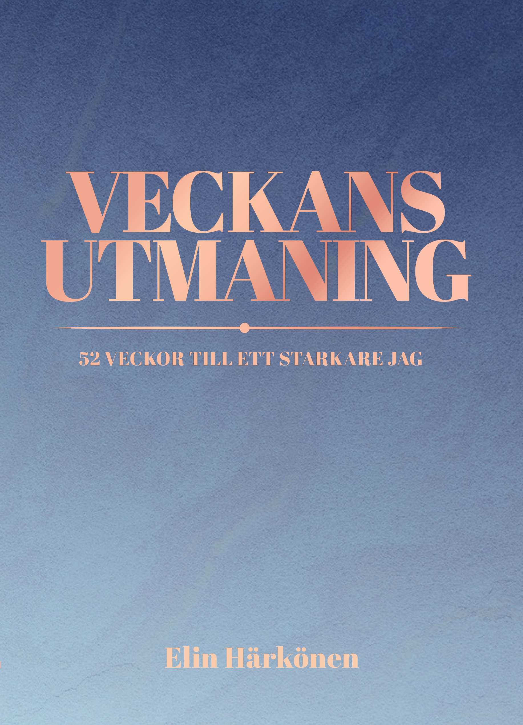 Omslag: Veckans utmaning : 52 veckor till ett starkare jag