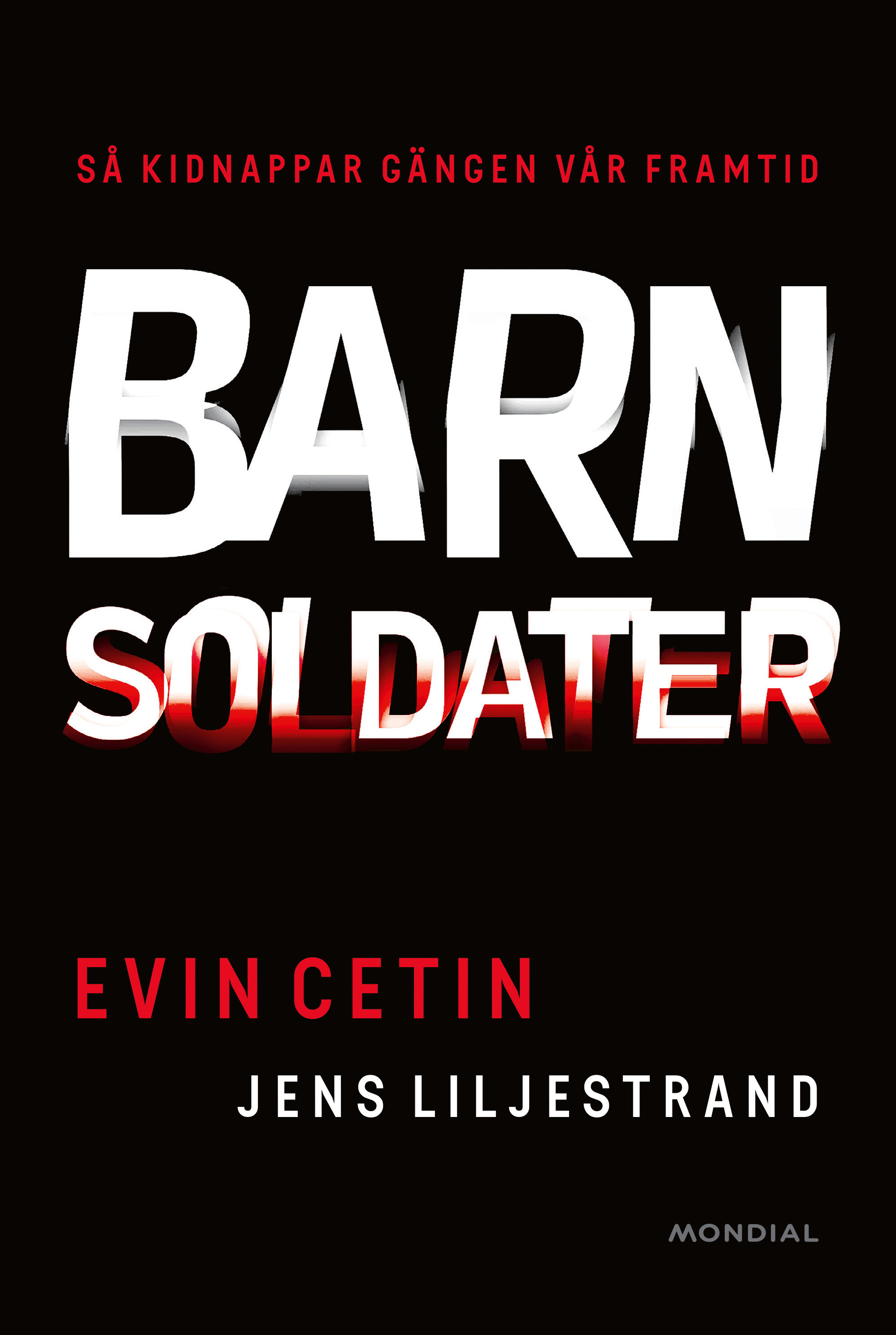 Omslag: Barnsoldater : så kidnappar gängen vår framtid